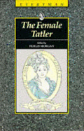 Female Tatler, the Morgan - Morgan, Fidelis (Editor)