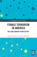 Female Terrorism in America: Past and Current Perspectives