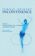 Female Urinary Incontinence - Sjoberg, Nils-Otto (Editor), and Holmdahl, T H (Editor), and Crafoord, K (Editor)