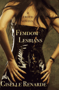Femdom Lesbians: Two Erotic Bdsm Novels Featuring Women Who Dominate