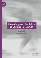 Femininity and Feminism in Spanish TV Dramas