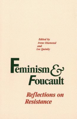 Feminism and Foucault: Violence, Poverty, and Prostitution - Diamond, Irene (Editor), and Quinby, Lee (Editor), and Quinby, Lee (Photographer)