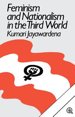 Feminism and Nationalism in the Third World - Jayawardena, Kumari