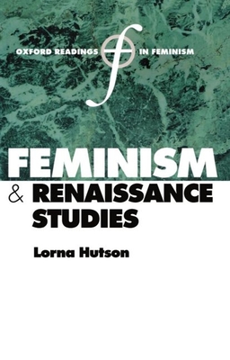 Feminism and Renaissance Studies - Hutson, Lorna (Editor)
