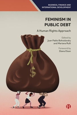 Feminism in Public Debt: A Human Rights Approach - Fresnillo, Iolanda (Contributions by), and Paulina Krubnik, Alicja (Contributions by), and Perrons, Diane (Contributions by)