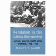 Feminism in the Labor Movement: Women and the United Auto Workers, 1935-1975