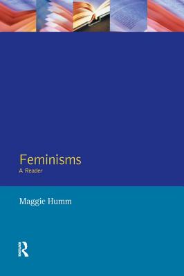 Feminisms: A Reader - Humm, Maggie, Professor