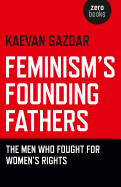 Feminism's Founding Fathers: The Men Who Fought for Women's Rights