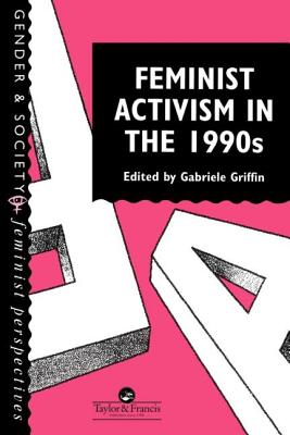 Feminist Activism in the 1990s - Griffin, Gabriele (Editor)