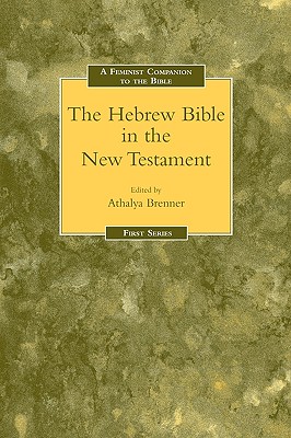 Feminist Companion to the Hebrew Bible in the New Testament - Brenner-Idan, Athalya (Editor)