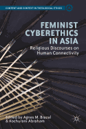 Feminist Cyberethics in Asia: Religious Discourses on Human Connectivity