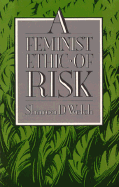 Feminist Ethic of Risk - Welch, Sharon D