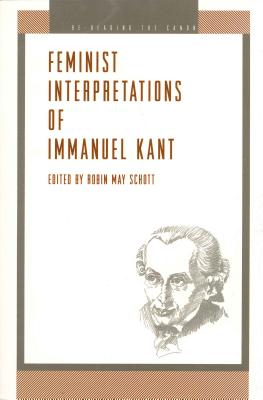 Feminist Interpretations of Immanuel Kant - Schott, Robin (Editor)