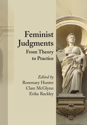 Feminist Judgments: From Theory to Practice - Hunter, Rosemary, LLB (Editor), and McGlynn, Clare (Editor), and Rackley, Erika (Editor)