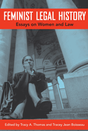 Feminist Legal History: Essays on Women and Law