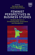 Feminist Perspectives in Business Studies: Breaking Barriers in Entrepreneurship, Governance and Management