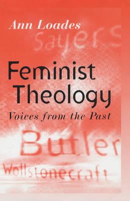 Feminist Theology: Voices from the Past - Loades, Ann