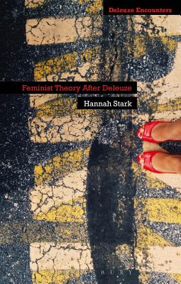 Feminist Theory After Deleuze - Stark, Hannah