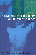 Feminist Theory and the Body: A Reader