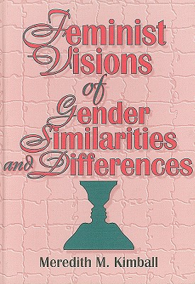 Feminist Visions of Gender Similarities and Differences - Cole, Ellen, and Rothblum, Esther D, and Kimball, Meredith M
