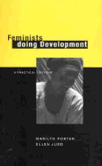 Feminists Doing Development: A Practical Critique - Porter, Marilyn (Editor), and Judd, Ellen R (Editor)