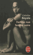 Femme Nue Femme Noire - Beyala, Calixthe