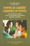 Femmes de Carriere, Carrieres de Femmes: Etude Des Trajectoires Familiales, Scolaires Et Professionnelles Des Gestionnaires Quebecoises Et Ontariennes