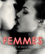 Femmes: Masterpieces of Erotic Photography
