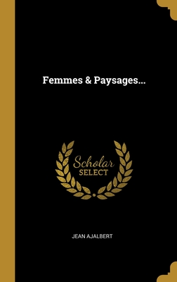 Femmes & Paysages... - Ajalbert, Jean