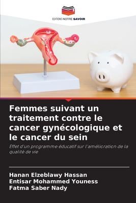 Femmes suivant un traitement contre le cancer gyn?cologique et le cancer du sein - Hassan, Hanan Elzeblawy, and Youness, Entisar Mohammed, and Nady, Fatma Saber