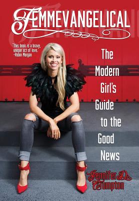 Femmevangelical: The Modern Girl's Guide to the Good News - Crumpton, Jennifer D