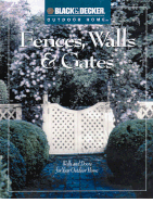 Fences, Walls & Gates: 30 Entries, Walls & Trellises for Your Outdoor Home
