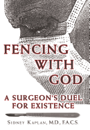 Fencing with God: A Surgeon'S Duel for Existence