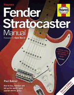Fender Stratocaster Manual: How to Buy, Maintain and Set Up the World's Most Popular Electric Guitar