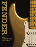 Fender: The Golden Age 1946-1970