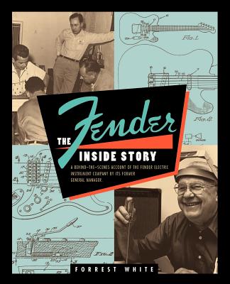Fender: The Inside Story - White, Forrest