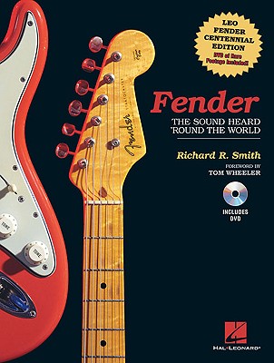Fender: The Sound Heard 'Round the World - Smith, Richard R., and Koon, William (Editor), and Wheeler, Tom (Editor)