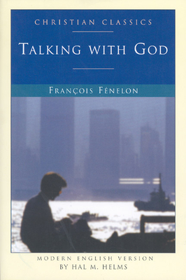 Fenelon Talking with God - Fenelon, Francois