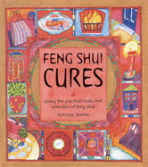 Feng Shui Cures: Using the Practical Tools and Remedies of Feng Shui: Using the Practical Tools and Remedies of Feng Shui