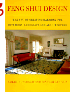 Feng Shui Design: From History and Landscape to Modern Gardens and Interiors - Rossbach, Sarah, and Yun, Lin, Grandmaster