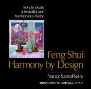 Feng Shui: Harmony by Design - Santopietro, Nancy, and Santopietro, Lin Y, and Yun, Lin, Grandmaster (Introduction by)