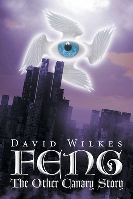 Feng: The Other Canary Story - Wilkes, David