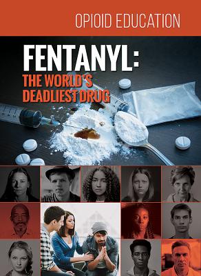 Fentanyl: The World's Deadliest Drug - Sterling Casil, Amy