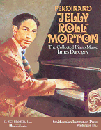 Ferdinand Jelly Roll Morton: The Collected Piano Music: Piano Solo