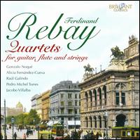 Ferdinand Rebay: Quartets for guitar, flute & strings - Alicia Fernndez-Cueva (flute); Gonzalo Noqu (guitar); Jacobo Villalba (cello); Pedro Michel Torres (viola);...
