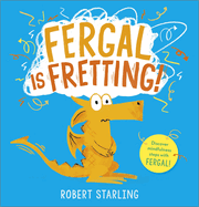 Fergal is Fretting!: Discover Fergal's mindfulness steps that help children deal with anxiety