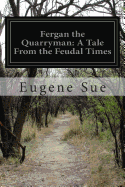 Fergan the Quarryman: A Tale From the Feudal Times - Leon, Daniel de (Translated by), and Sue, Eugene