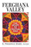 Ferghana Valley: The Heart of Central Asia