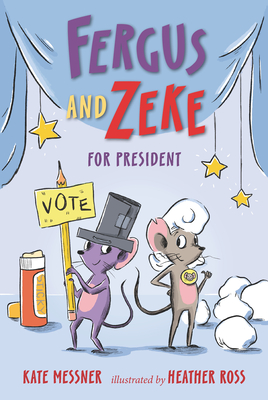 Fergus and Zeke for President - Messner, Kate
