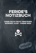 Feride's Notizbuch Dinge Die Du Nicht Verstehen Wrdest, Also - Finger Weg!: Liniertes Notizheft / Tagebuch Mit Coolem Cover Und 108 Seiten A5+ (229 X 152mm)